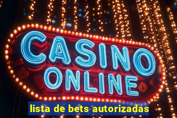 lista de bets autorizadas